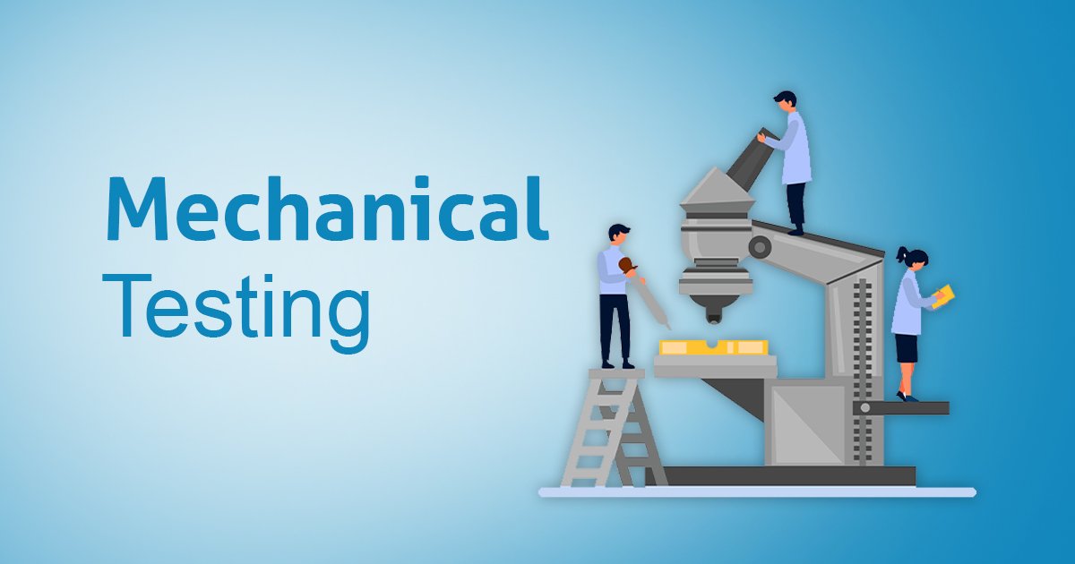 Advanced Mechanical Testing: Ensuring Material Strength, Safety, and Reliability